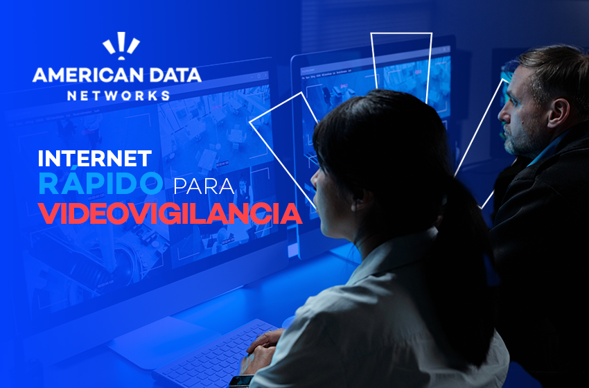 Internet rápido para videovigilancia: Todo lo que necesitas saber en 2025