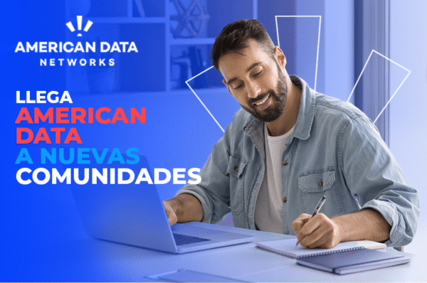 Llega American Data a nuevas comunidades: Todo lo que necesitas saber en 2025