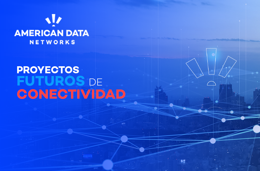Proyectos futuros de conectividad: Todo lo que necesitas saber en 2025