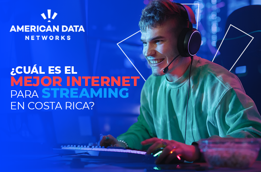  ¿Cuál es el mejor internet para streaming en Costa Rica?: Todo lo que necesitas saber en 2025