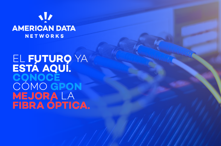 Tecnología GPON: el futuro de la fibra óptica