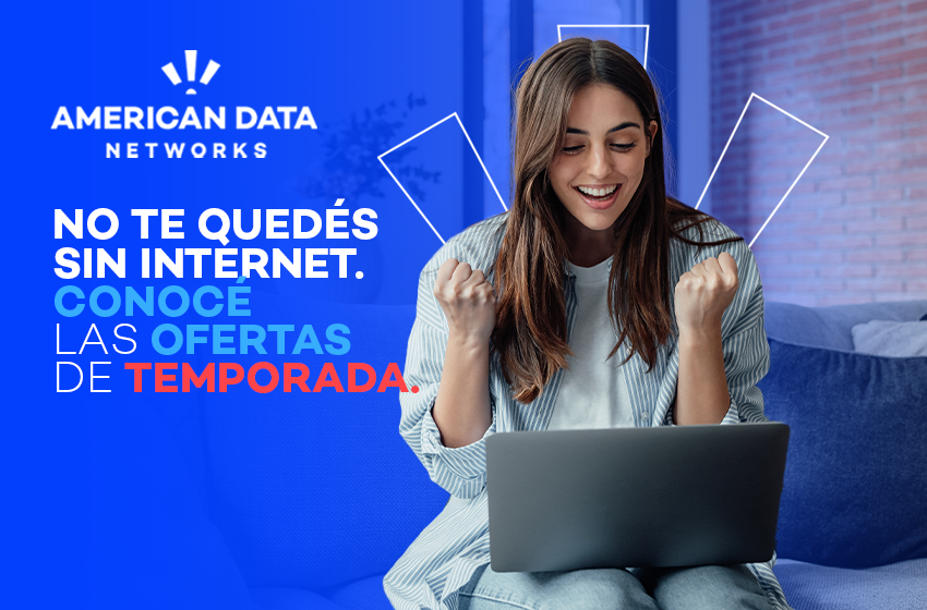 ¡Aproveche! Ofertas de internet por temporada