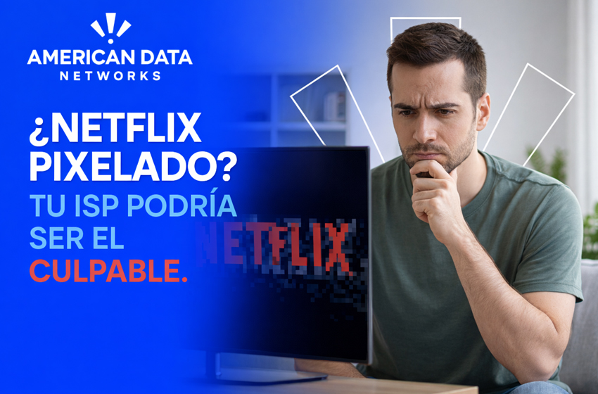  Netflix se pixela: el culpable es tu ISP