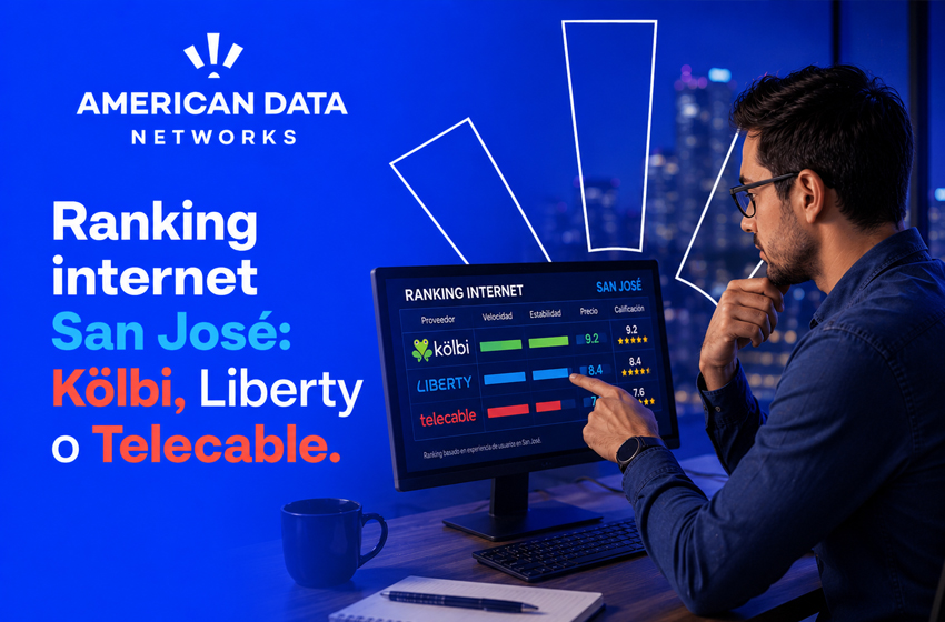 Ranking Internet San José: ¿Kölbi, Liberty o Telecable?
