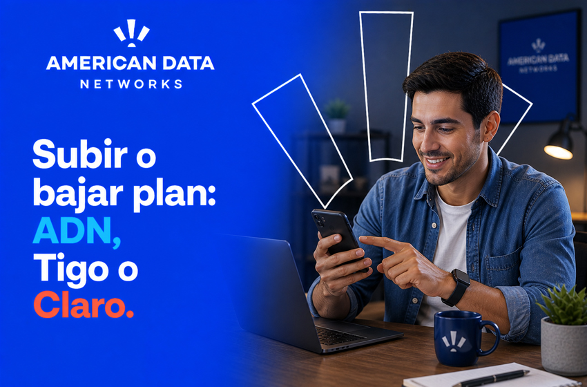 Subir o bajar plan: American Data Networks vs Tigo vs Claro