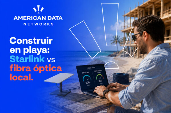¿Construir en la playa? Starlink vs. Fibra Óptica local