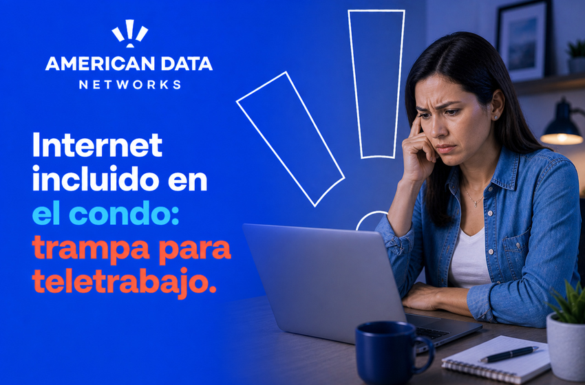 ¿Internet incluido en el condo? La trampa del teletrabajo