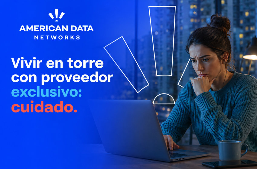 ¿Vivir en torre con proveedor exclusivo? Cuidado